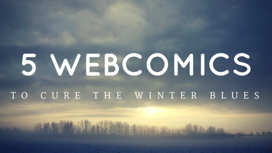 5 Webcomics to cure the winter blues