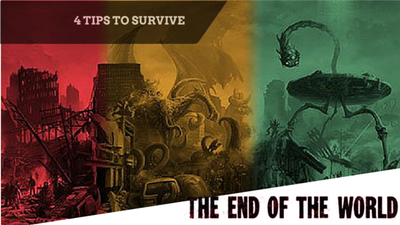 4 tips to survive the end of the world